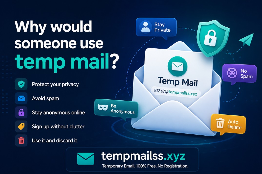 Why Would Someone Use Temp Mail? Here Are the Real Reasons