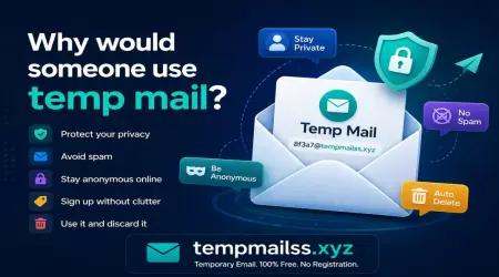 Why Would Someone Use Temp Mail? Here Are the Real Reasons